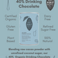 40% Cacao Organic Drinking Chocolate